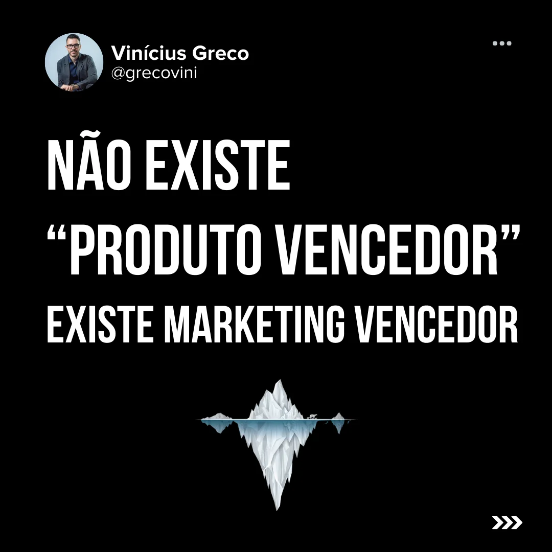 Não Existe Produto Vencedor - Existe Marketing Vencedor